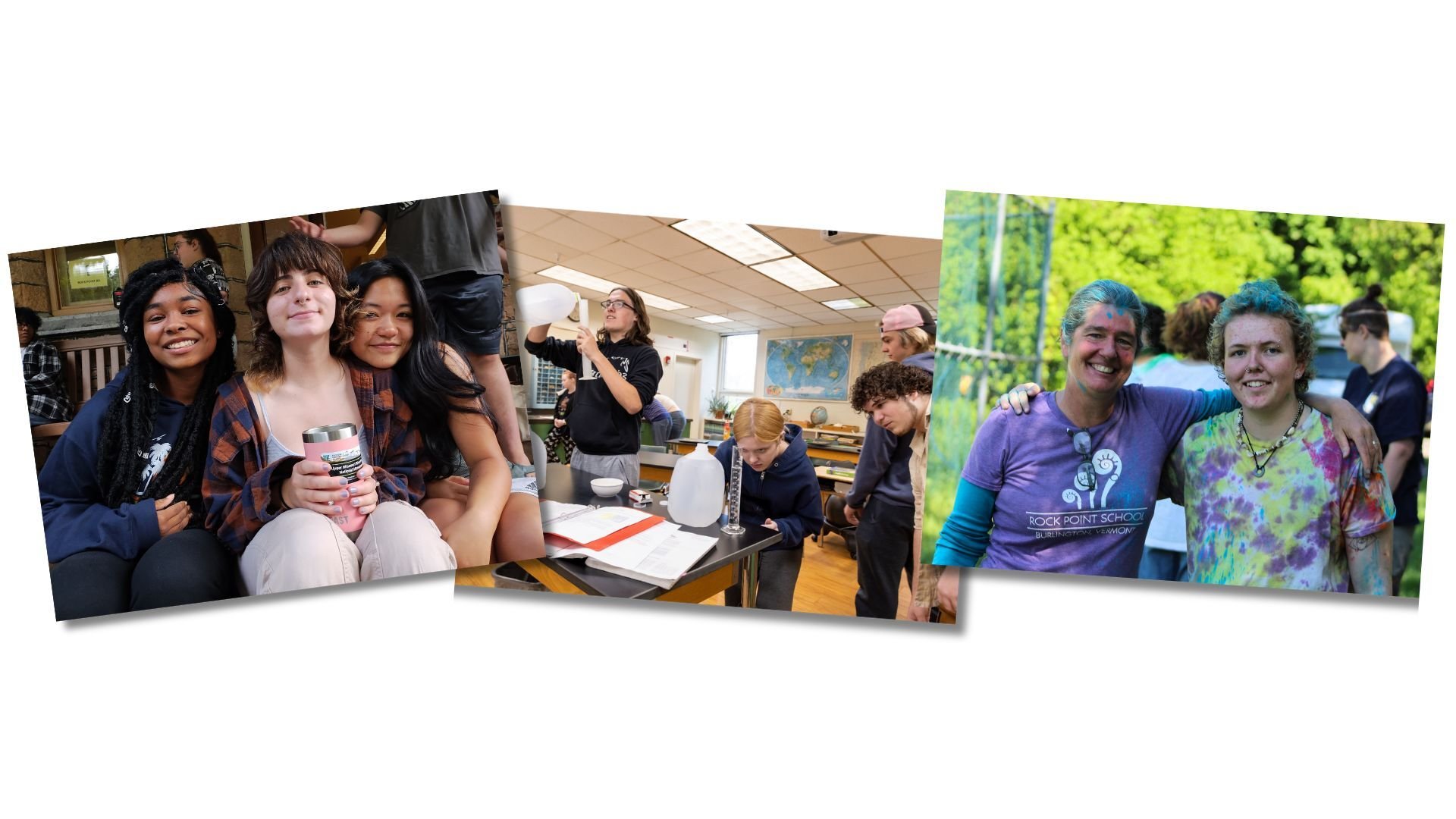 A montage of 3 separate photos graphically put together. Left image is 3 female presenting students sitting together and smiling toward the camera. The middle image is a group of diverse students participating in a science lab. The right picture shows a Rock Point School staff person and a student.